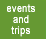events and trips