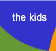 the Kids